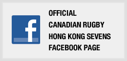 OFFICIAL 
CANADIAN RUGBY 
HONG KONG SEVENS 
FACEBOOK PAGE